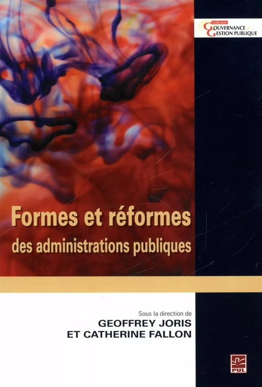 Formes et réformes des administrations publiques - Catherine Fallon, Goeffrey Joris - Presses de l'Université Laval