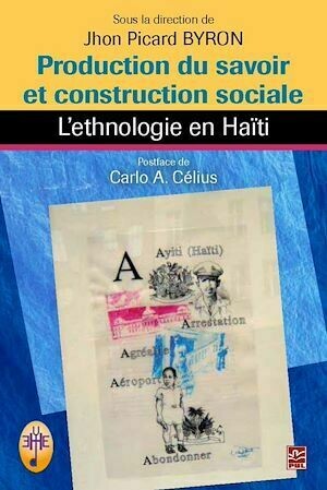 Production du savoir et construction sociale. L'ethnologie e - Jhon Jhon Picard Byron - Presses de l'Université Laval