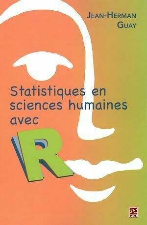 Statistiques en sciences humaines avec R. 2e édition - Jean-Herman Jean-Herman Guay - Presses de l'Université Laval