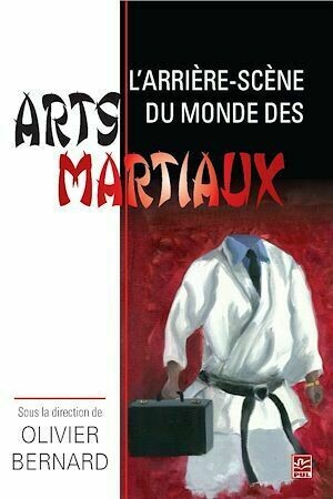 L'arrière-scène du monde des arts martiaux - Olivier Bernard - PUL Diffusion