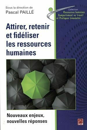 Attirer, retenir et fidéliser les ressources humaines - Pascal Paillé - Presses de l'Université Laval