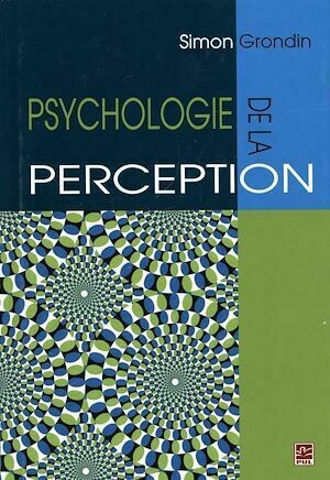 Psychologie de la perception - Simon Grondin - Presses de l'Université Laval
