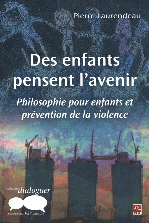 Des enfants pensent l'avenir - Pierre Laurendeau - Presses de l'Université Laval