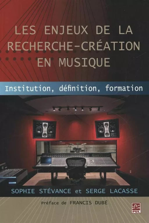 Les enjeux de la recherche-création en musique - Sophie Stévance, Serge Lacasse - Presses de l'Université Laval