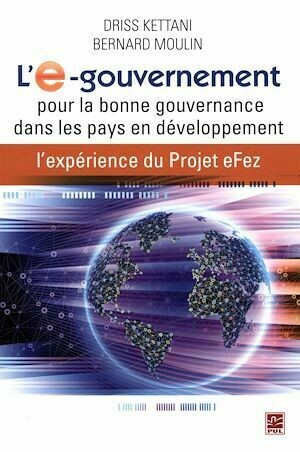 L'E-gourvernement pour la bonne gouvernance dans les pays... - Driss Kettani, Bernard Bernard Moulin - Presses de l'Université Laval