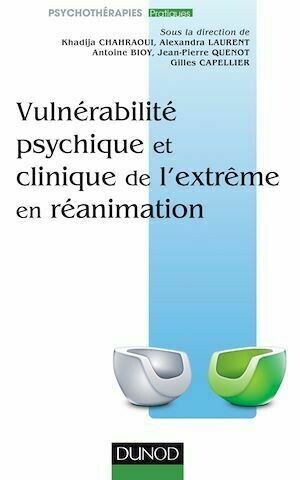 Vulnérabilité psychique et clinique de l'extrème en réanimation -  Collectif - Dunod