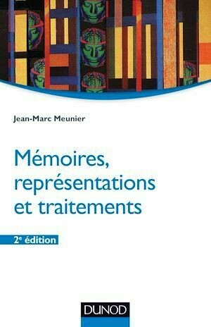 Mémoires, représentations et traitements - 2e éd. - Jean-Marc Meunier - Dunod