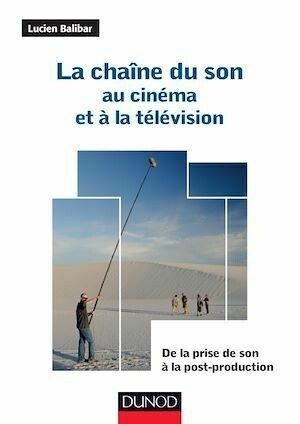 La chaîne du son au cinéma et à la télévision - Lucien Balibar - Dunod
