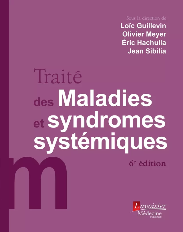 Traité des maladies et syndromes systémiques - Loïc Guillevin, Olivier Meyer, Eric Hachulla, Jean Sibilia - Médecine Sciences Publications