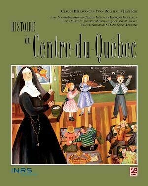 Histoire du Centre-du-Québec - Collectif Collectif - PUL Diffusion