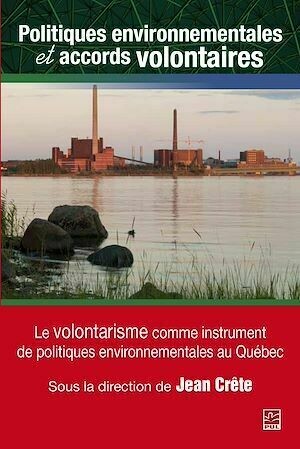 Politiques environnementales et accords volontaires - Jean Jean Crête - PUL Diffusion