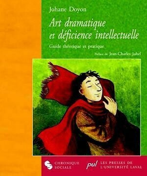 Art dramatique et déficience intellectuelle - Johane Johane Doyon - Presses de l'Université Laval