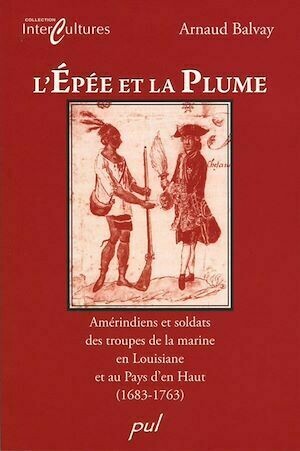 L'Épée et la plume - Arnaud Balvay - Presses de l'Université Laval