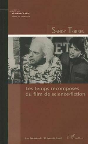 Les temps recomposés du film de science-fiction - Sandy Sandy Torres - Presses de l'Université Laval