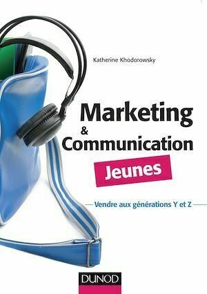 Marketing et communication Jeunes - Katherine Khodorowsky - Dunod