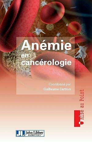 Anémie en cancérologie - Guillaume Cartron - John Libbey