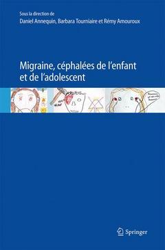Migraine, céphalées de l'enfant et de l'adolescent - ANNEQUIN Daniel - Springer