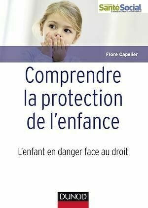 Comprendre la protection de l'enfance - Flore Capelier - Dunod