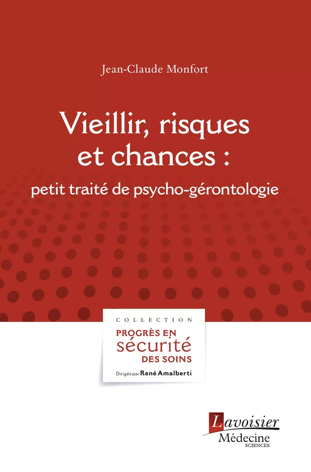 Vieillir, risques et chances : petit traité de psycho-gérontologie - Jean-Claude MONFORT - Médecine Sciences Publications