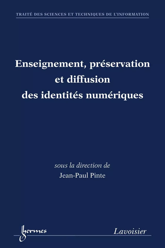 Enseignement, préservation et diffusion des identités numériques - Jean-Paul PINTE - Hermès Science