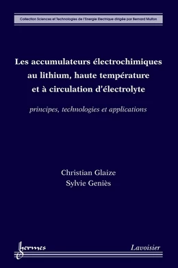 Les accumulateurs électrochimiques au lithium, haute température et à circulation d'électrolyte : Principes, technologies et applications