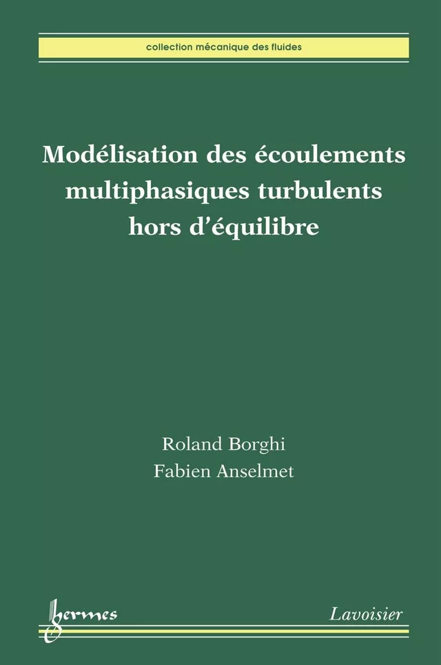 Modélisation des écoulements multiphasiques turbulents hors d'équilibre - Fabien Anselmet, Roland Borghi - Hermès Science