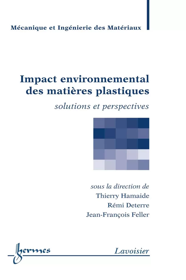 Impact environnemental des matières plastiques  : Solutions et perspectives - Jean-François Feller, Thierry HAMAIDE, Rémi Deterre - Hermès Science