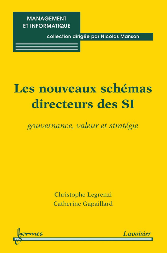Les nouveaux schémas directeurs des SI : Gouvernance, valeur et stratégie - Christophe Legrenzi, Catherine GAPAILLARD - Hermès Science