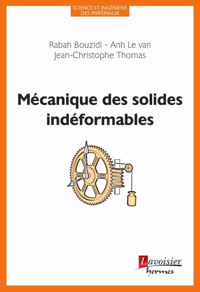 Mécanique des solides indéformables - Rabah BOUZIDI, Anh LE VAN, Jean-Christophe THOMAS - Hermès Science
