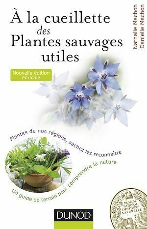 À la cueillette des plantes sauvages utiles - 2e édition - Nathalie Machon, Danielle Machon - Dunod