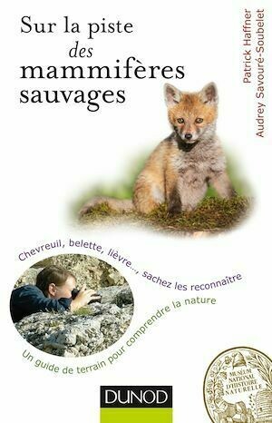 Sur la piste des mammifères sauvages - Patrick Haffner, Audrey Savouré-Soubelet - Dunod
