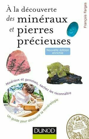À la découverte des minéraux et pierres précieuses - 2ed - François Farges - Dunod