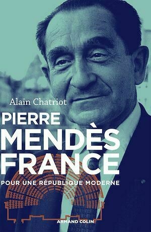 Pierre Mendès France - Alain Chatriot - Armand Colin