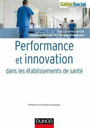 Performance et innovation dans les établissements de santé - Philippe Grandjean, Béatrice Fermon - Dunod
