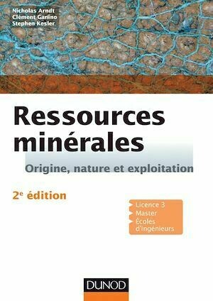 Ressources minérales - 2e éd. - Nicholas Arndt, Clément Ganino, Stephen Kesler - Dunod