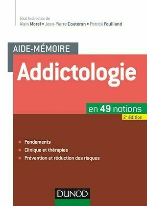 Aide-mémoire - Addictologie - 2e éd. - Alain Morel, Jean-Pierre Couteron, Patrick Fouilland - Dunod