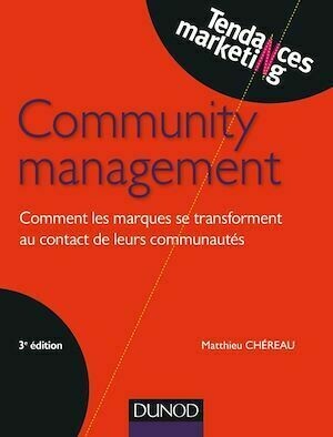 Community management - 3e éd. - Matthieu Chéreau - Dunod