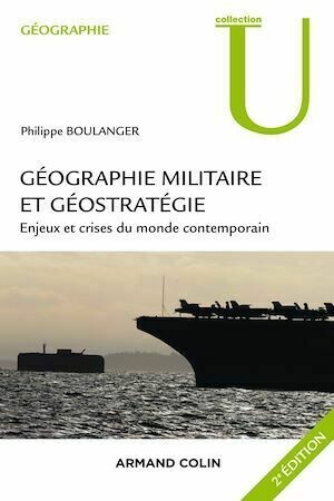 Géographie militaire et géostratégie. 2e édition - Philippe Boulanger - Armand Colin