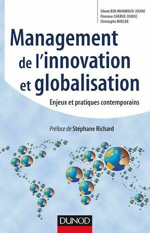 Management de l'innovation et Globalisation - Christophe Midler, Florence Charue-Duboc, Sihem Ben Mahmoud-Jouini - Dunod