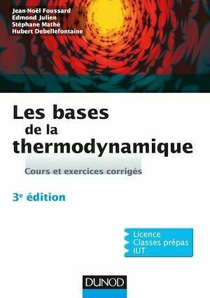 Les bases de la thermodynamique - 3e éd. - Jean-Noël Foussard, Edmond Julien, Stéphane Mathé, Hubert Debellefontaine - Dunod