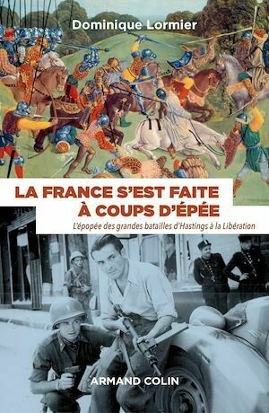 La France s'est faite à coups d'épée - Dominique Lormier - Armand Colin