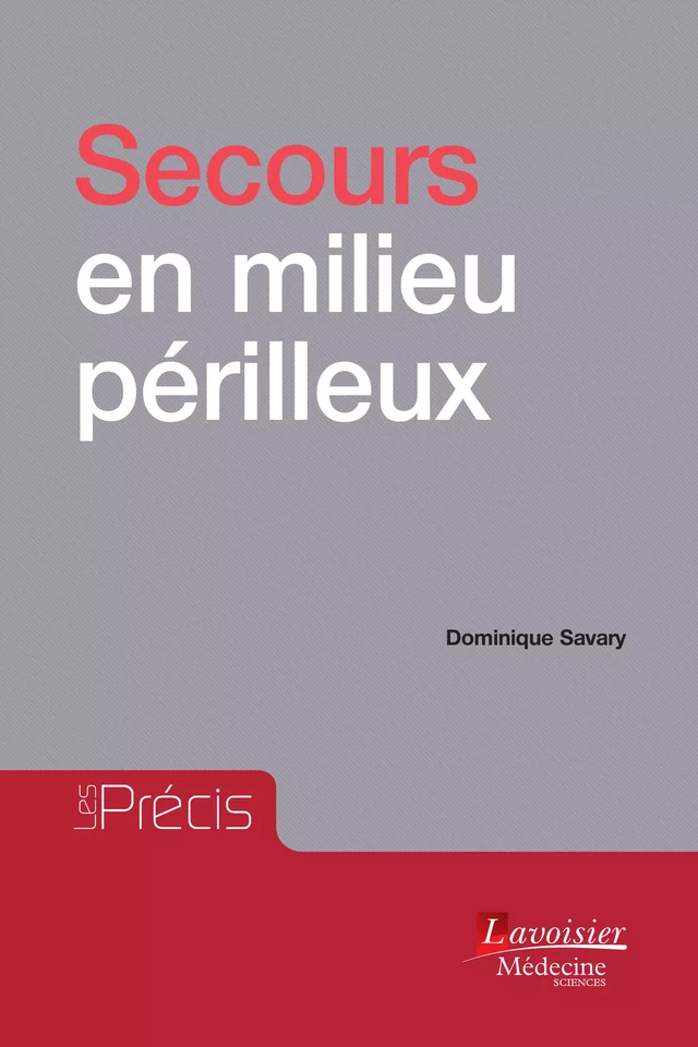 Secours en milieu périlleux - Dominique SAVARY - Médecine Sciences Publications