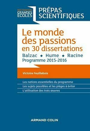 Le monde des passions en 30 dissertations - Prépas scientifiques - Victoire Feuillebois - Armand Colin