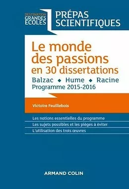 Le monde des passions en 30 dissertations - Prépas scientifiques