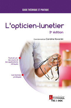 L'opticien-lunetier, 3e éd. (Coll. Guide Théorique et Pratique) - KOVARSKI Caroline - TEC & DOC
