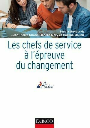 Les chefs de service à l'épreuve du changement - Jean-Pierre Girard, Isabelle Méry, Hakima Mounir,  ANDESI - Dunod