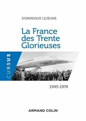 La France des Trente Glorieuses - Dominique Lejeune - Armand Colin