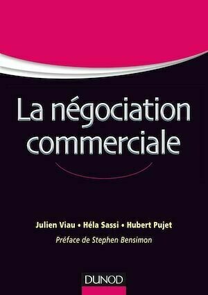 La négociation commerciale - Julien VIAU, Héla SASSI, Hubert PUJET - Dunod
