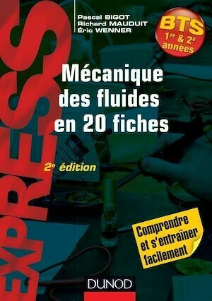 Mécanique des fluides en 20 fiches - 2e éd. - Richard Mauduit, Eric Wenner, Pascal Bigot - Dunod