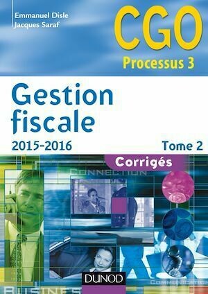 Gestion fiscale 2015-2016 - Tome 2 - 14e éd. - Emmanuel Disle, Jacques Saraf - Dunod